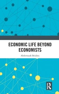 bokomslag Economic Life Beyond Economists