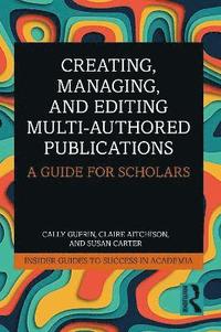 bokomslag Creating, Managing, and Editing Multi-Authored Publications