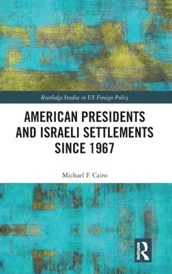 American Presidents and Israeli Settlements since 1967 1