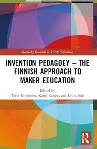bokomslag Invention Pedagogy  The Finnish Approach to Maker Education
