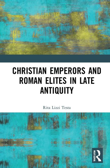 bokomslag Christian Emperors and Roman Elites in Late Antiquity