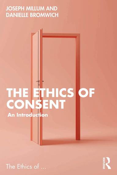 Danielle Bromwich, Joseph Millum - Ethics of Consent, Häftad
