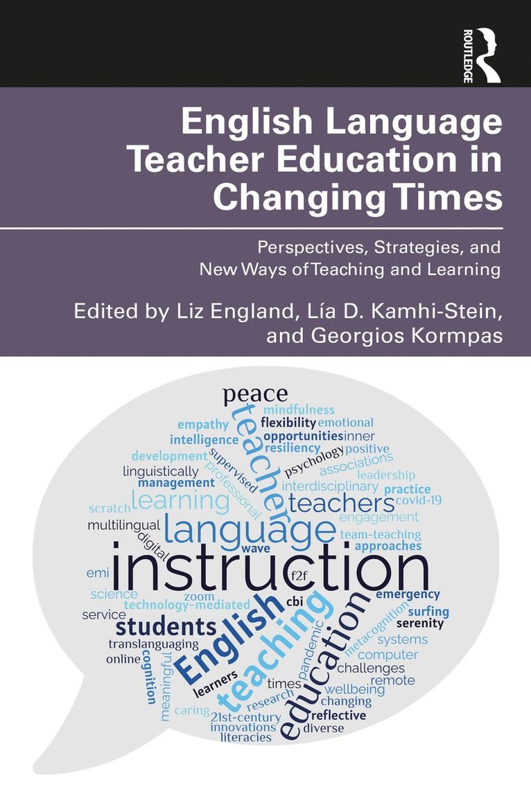Liz England, Lía D. Kamhi-Stein, Georgios Kormpas, Lia D. Kamhi-Stein - English Language Teacher Education in Changing Times, Häftad