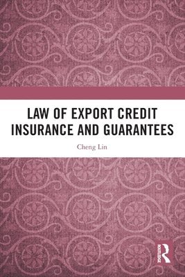 Cheng Lin - Law of Export Credit Insurance and Guarantees, Häftad