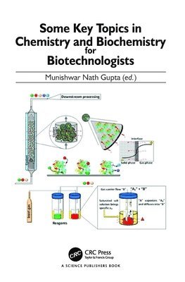 Munishwar Nath Gupta - Some Key Topics in Chemistry and Biochemistry for Biotechnologists, Inbunden