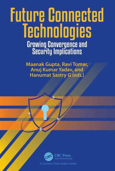 Maanak Gupta, Ravi Tomar, Anuj Kumar Yadav, Hanumat Sastry G - Future Connected Technologies, Inbunden