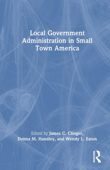 bokomslag Local Government Administration in Small Town America