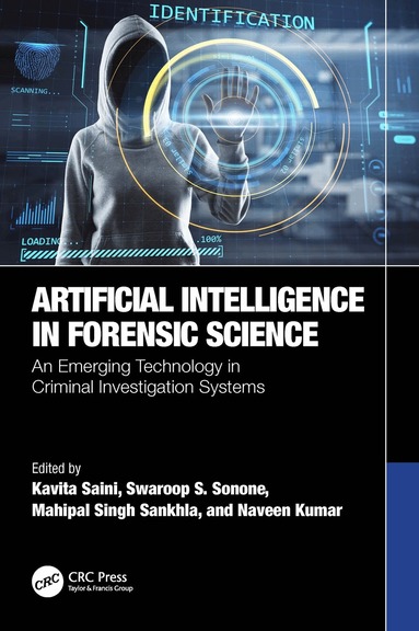 Kavita Saini, Swaroop S. Sonone, Mahipal Singh Sankhla, Naveen Kumar - Artificial Intelligence in Forensic Science, Häftad
