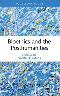 bokomslag Bioethics and the Posthumanities