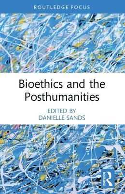 Bioethics and the Posthumanities 1