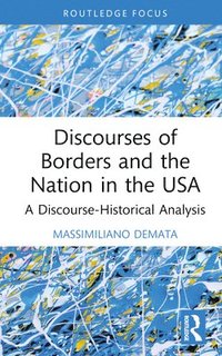 bokomslag Discourses of Borders and the Nation in the USA
