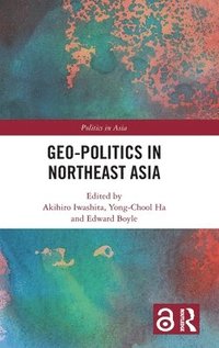 bokomslag Geo-Politics in Northeast Asia