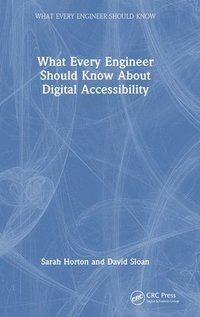 bokomslag What Every Engineer Should Know About Digital Accessibility