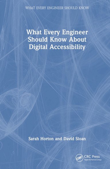 Sarah Horton, David Sloan - What Every Engineer Should Know About Digital Accessibility, Inbunden