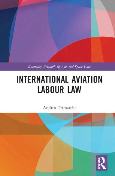 Andrea Trimarchi - International Aviation Labour Law, Inbunden