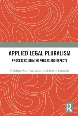 Ghislain Otis, Jean Leclair, Sophie Thériault, Canada.) Otis, Ghislain (University of Ottawa, Canada.) Leclair, Jean (University of Montreal, Sophie Theriault, Jean LeClair - Applied Legal Pluralism, Häftad