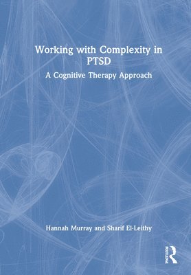 Hannah Murray, Sharif El-Leithy - Working with Complexity in PTSD, Inbunden