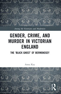 Gender, Crime, and Murder in Victorian England