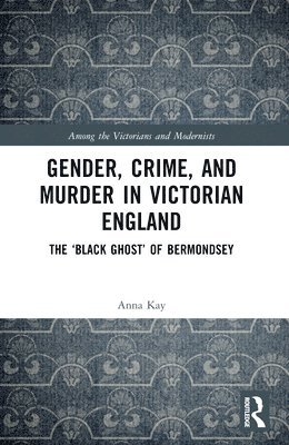 Gender, Crime, and Murder in Victorian England 1