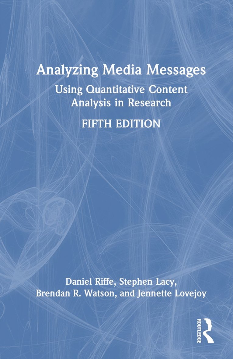 Daniel Riffe, Stephen Lacy, Brendan R. Watson, Jennette Lovejoy, USA) Riffe, Daniel (University of North Carolina, Chapel Hill, Stephen (Michigan State University. USA) Lacy, USA) Lovejoy, Jennette (University of Portland - Analyzing Media Messages, Inbunden