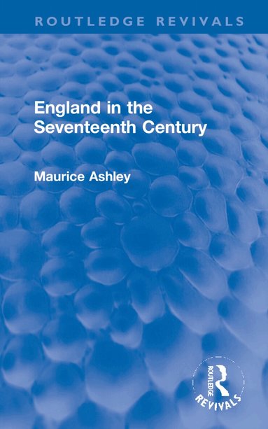 Maurice Ashley - England in the Seventeenth Century, Inbunden