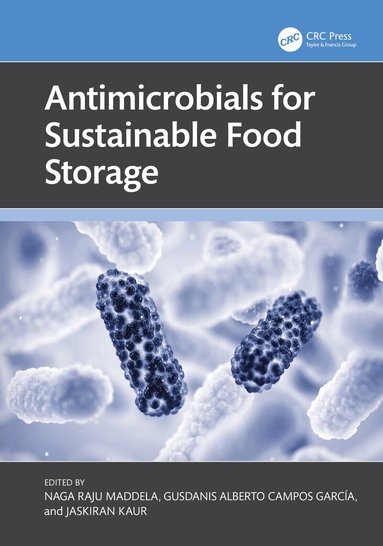 Naga Raju Maddela, Gusdanis Alberto Campos Garcia, Jaskiran Kaur - Antimicrobials for Sustainable Food Storage, Inbunden