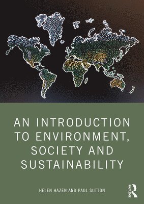 Helen Hazen, Paul Sutton, USA) Hazen, Helen (University of Denver - Introduction to Environment, Society and Sustainability, Häftad