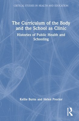 bokomslag The Curriculum of the Body and the School as Clinic