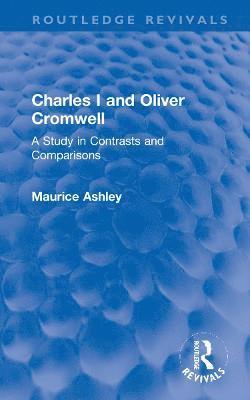 Maurice Ashley - Charles I and Oliver Cromwell, Inbunden