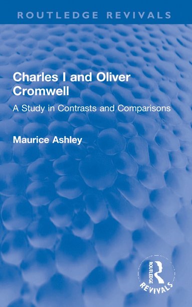 Maurice Ashley - Charles I and Oliver Cromwell, Häftad