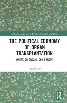 Hagai Boas, Israel) Boas, Hagai (The Van Leer Jerusalem Institute - Political Economy of Organ Transplantation, Inbunden