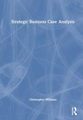 Christopher Williams - Strategic Business Case Analysis, Inbunden