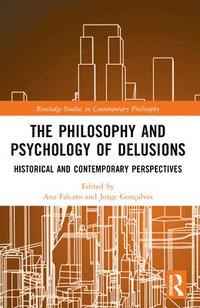 bokomslag The Philosophy and Psychology of Delusions