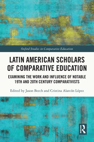 Jason Beech, Cristina Alarcón López - Latin American Scholars of Comparative Education, Häftad