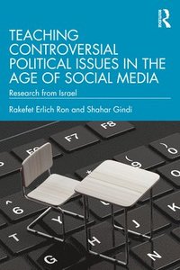 bokomslag Teaching Controversial Political Issues in the Age of Social Media