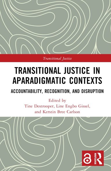 Tine Destrooper, Line Engbo Gissel, Kerstin Bree Carlson - Transitional Justice in Aparadigmatic Contexts, Inbunden