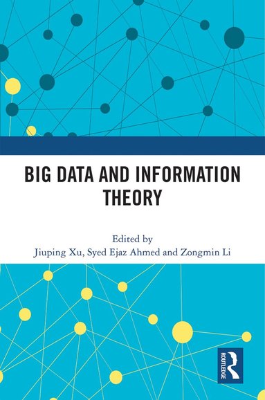 Jiuping Xu, Syed Ejaz Ahmed, Zongmin Li - Big Data and Information Theory, Inbunden