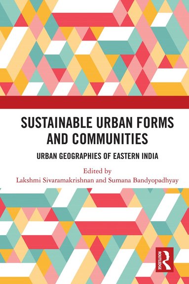 bokomslag Sustainable Urban Forms and Communities: Urban Geographies of Eastern India