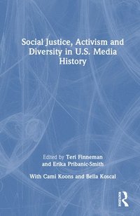 bokomslag Social Justice, Activism and Diversity in U.S. Media History