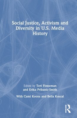 Social Justice, Activism and Diversity in U.S. Media History 1