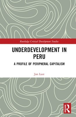 Jan Lust - Underdevelopment in Peru, Inbunden