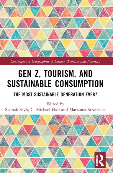 Siamak Seyfi, C. Michael Hall, Marianna Strzelecka - Gen Z, Tourism, and Sustainable Consumption, Häftad