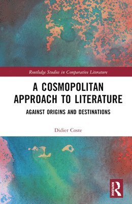 Didier Coste - Cosmopolitan Approach to Literature, Inbunden