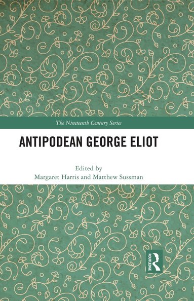 Margaret Harris, Matthew Sussman - Antipodean George Eliot, Inbunden