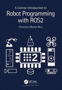 bokomslag A Concise Introduction to Robot Programming with ROS2