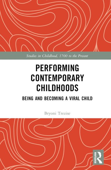 Bryoni Trezise - Performing Contemporary Childhoods, Inbunden