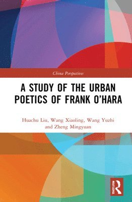 bokomslag A Study of the Urban Poetics of Frank OHara