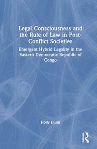 bokomslag Legal Consciousness and the Rule of Law in Post-Conflict Societies