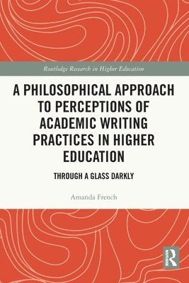 A Philosophical Approach to Perceptions of Academic Writing Practices in Higher Education 1