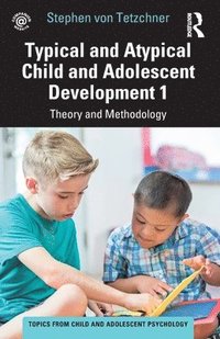 bokomslag Typical and Atypical Child and Adolescent Development 1 Theory and Methodology